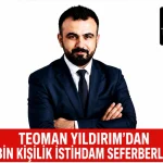 Teoman Yıldırım’dan 5 Bin Kişilik İstihdam Seferberliği