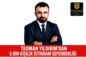 Teoman Yıldırım’dan 5 Bin Kişilik İstihdam Seferberliği