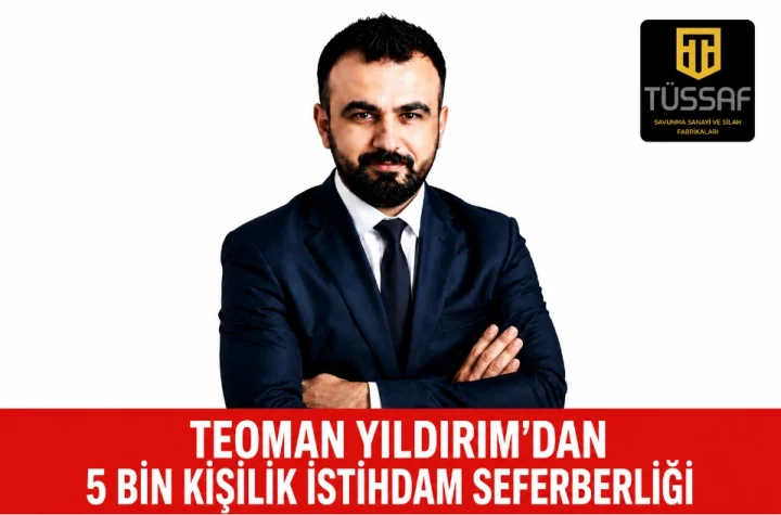 Teoman Yıldırım’dan 5 Bin Kişilik İstihdam Seferberliği